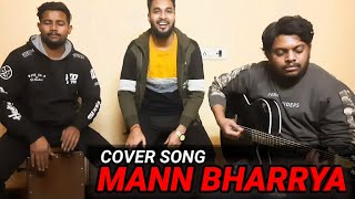 Mann Bharrya (Cover)| Shubham Layak | Manu Nair, Anuj Trehan | B Praak | Jaani |Latest Punjabi Songs