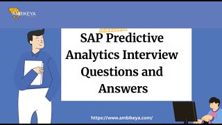 SAP Predictive Analytics Interview Questions and Answers | Best SAP Training | Ambikeya
