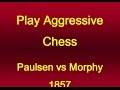 Louis Paulsen vs Paul Morphy - New York 1857