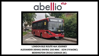 Bus Journey - Abellio London Route 464 | Alexander Dennis Enviro200 MMC | 8214 (YX16OBC)