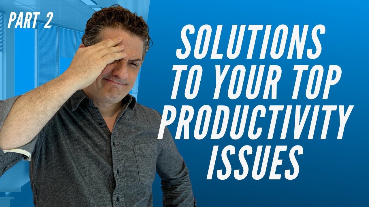 Solutions To Your Top Productivity Issues Part 2 Lifehack Method