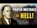 CS Lewis Final WARNING: 9 Prayer Mistakes That Lead Straight to Hell!