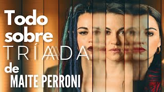 🔴 TRÍADA la nueva SERIE de MAITE PERRONI en NETFLIX: Argumento, Capítulos y la Historia Real