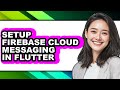 How to Setup Firebase Cloud Messaging in Flutter (updated)