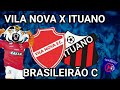 PRÉ E PÓS JOGO - VILA NOVA X ITUANO -BRASILEIRÃO SÉRIE C - SÓ AQUI!!