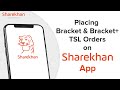 How to Place Bracket and Bracket + TSL Orders on the Sharekhan App – A Sharekhan Classroom Tutorial