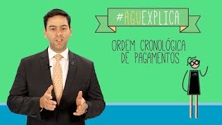 AGU Explica - Ordem Cronológica de Pagamentos