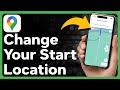 How To Change Start Location In Google Maps