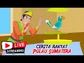 CERITA RAKYAT INDONESIA - Pulau Sumatera Non Stop  | Live Stream  Dongeng Kita