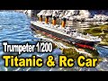 Titanic & RC Car : Trumpeter 1/200 RC TITANIC / Traxxas TRX4 defender / Axial SCX10.3 Jeep