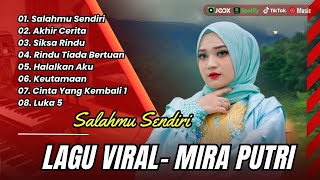 MIRA PUTRI - SALAHMU SENDIRI | AKHIR CERITA | KECEWA DALAM SETIA || LAGU POP TERPOPULER 2025