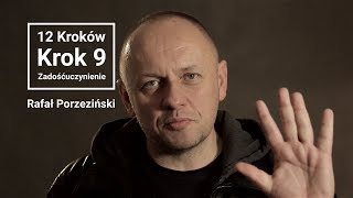 Rafał Porzeziński | 12 kroków | Krok 9 - Zadośćuczynienie