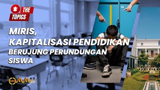 Miris, Kapitalisasi Pendidikan Berujung Perundungan Siswa | The Topics