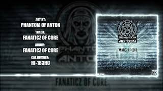 Phantom of Anton - Fanaticz of Core