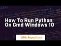 how to run python on cmd windows 10
