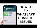 How To FIX WhatsApp Not Connecting! (2024)