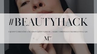 #beautyhack: Tajemství zdravého a mladistvějšího vzhledu | Sekret zdrowego i młodego wyglądu