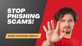 STOP PHISHING SCAMS IN THEIR TRACKS! How to Identify and Avoid Phishing Emails