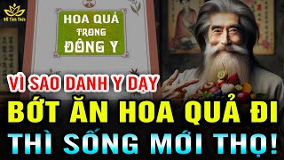 [Lạ] BỚT ĂN HOAQUẢ Sống Mới Thọ, Danh Y Xưa Chỉ Ra Lý Do BẤT NGỜ Với Lời Khuyên Sức Khỏe Đông Y