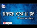 There You'll Be - Faith Hill || Lyrics