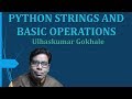 PYTHON STRINGS AND BASIC OPERATIONS