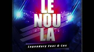 Lgenedary drop bz | Le Nou La ft. G-Lex  (Official Music)