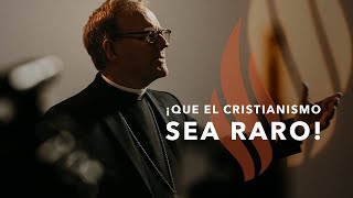 ¡Que el Cristianismo Sea Raro! - Sermón del Domingo del obispo Robert Barron