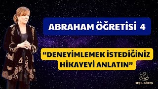 Abraham Öğretisinin Temelleri 4 “Deneyimlemek İstediğiniz Hikayeyi Anlatın” | Esther Hicks