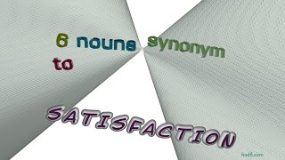 satisfaction - 6 nouns similar to satisfaction (sentence examples)