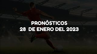 Pronósticos de apuestas de fútbol 28 de enero del 2023