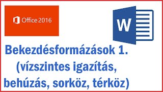 MS Office Word 2016 - 06. Bekezdésformázások 1. (vízszintes igazítás, behúzás, sorköz, térköz)