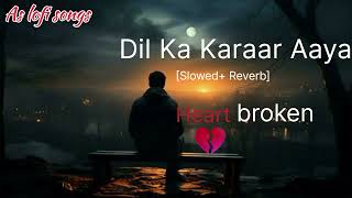 Sad Song | Dil ko karaar aaya | Sidharth Shukla | Neha Kakkar | Slowed & Reverb | @Aslofi1234