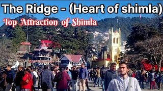 The Ridge - Heart of Shimla || द रिज - शिमला शहर की पहचान (यहां नहीं आए तो मतलब शिमला नही आए)