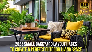 2025 Small Backyard Layout Hacks to Create a Perfect Outdoor Living Space