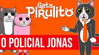 JONAS ERA UM POLICIAL - Gata Pirulito - Animação Educativa