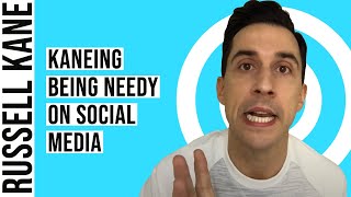 Stop Being Needy On Social Media!!! | Kaneing