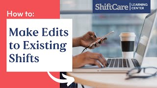 Editing Existing Shifts