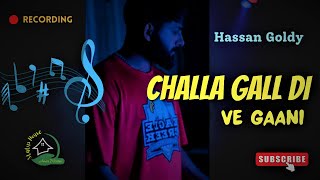 Challa Gall Di Ve Gaani : Hassan Goldy | Recoding | Tur Gy Dila De Jani presented by Status House