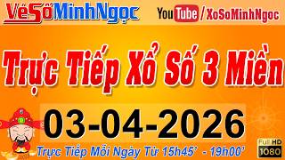 Xổ Số Minh Ngọc, Trực Tiếp Xổ Số Ngày 03/04/2026: KQXS Miền Nam XSMN, Miền Trung XSMT, Miền Bắc XSMB