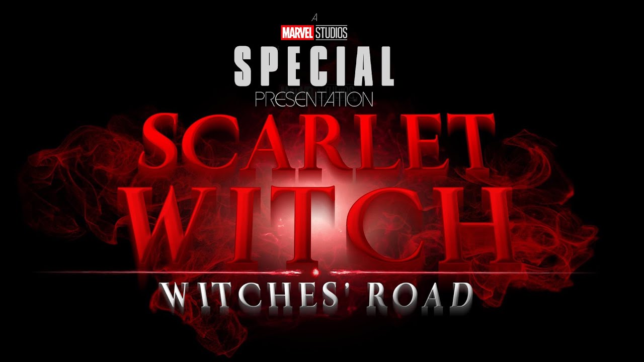 MARVEL STUDIOS WITCHES ROAD SPECIAL PRESENTATION | Scarlet Witch Return ...