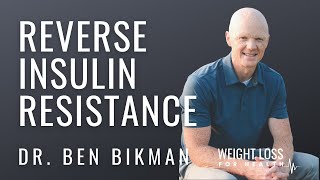HOW TO REVERSE INSULIN RESISTANCE | WHY WE GET SICK WITH DR. BENJAMIN BIKMAN