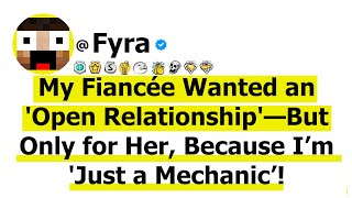 My Fiancée Wanted an 'Open Relationship'—But Only for Her, Because I’m 'Just a Mechanic’!