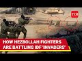 'Israel Will Suffer': Hezbollah Vs IDF Face-to-Face Fight In Lebanon | Lebanese Group's Declaration