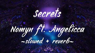 Nomyn ft. Angelicca - Secrets (slowed + reverb)