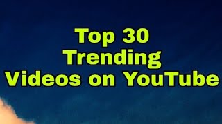 Top 30 Trending Videos on YouTube 2019 All trending video