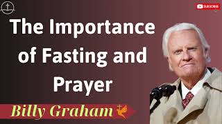 The Importance of Fasting and Prayer - Lessons from Billy Graham
