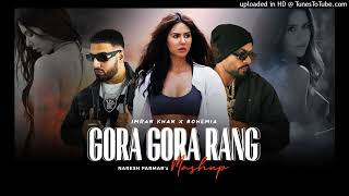 Gora Gora Rang Mashup | Ft. Sonam Bajwa | Bohemia x Imran Khan | Naresh Parmar | Punjabi Song 2023