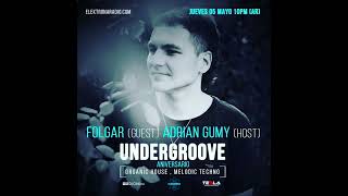 Folgar \u0026 Adrian Gumy - UnderGroove #100  - Emisión Especial Aniversario