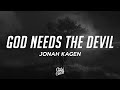 Jonah Kagen - God Needs The Devil (lyrics)