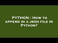PYTHON : How to append in a json file in Python?